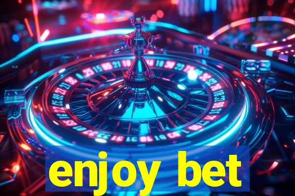 enjoy bet