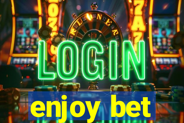 enjoy bet