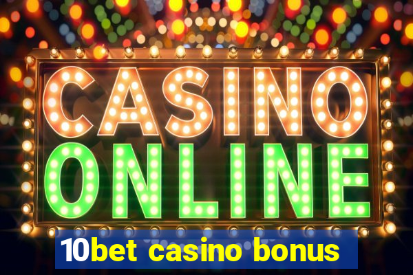 10bet casino bonus