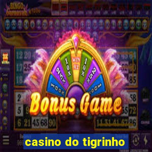 casino do tigrinho