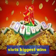 slots biggest wins