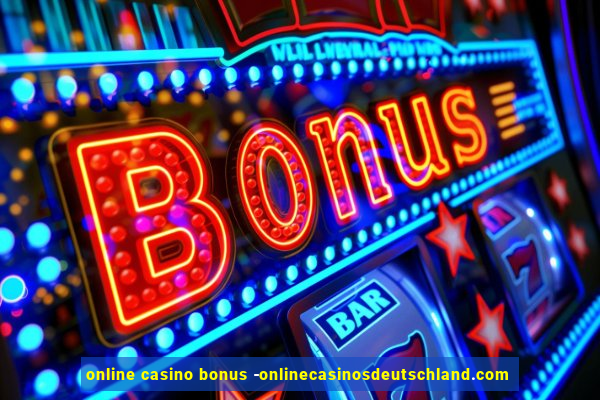 online casino bonus -onlinecasinosdeutschland.com