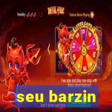 seu barzin