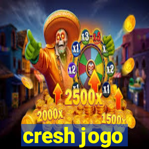 cresh jogo