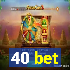 40 bet