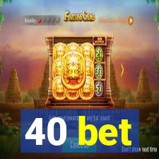 40 bet