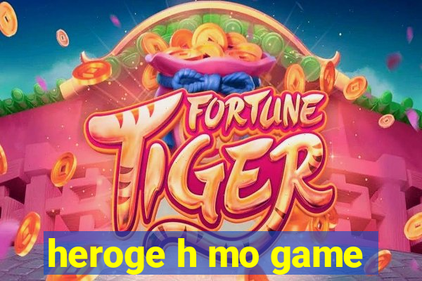 heroge h mo game