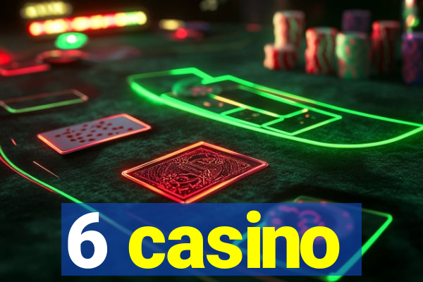 6 casino