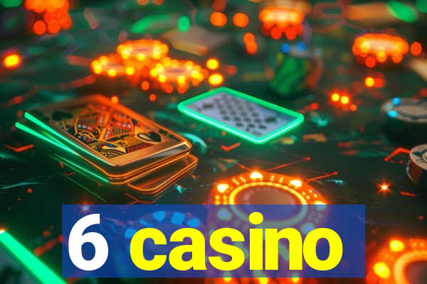 6 casino