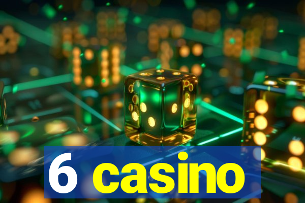 6 casino