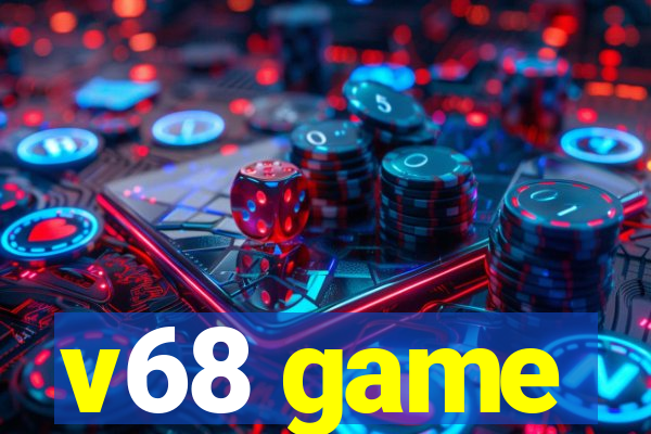 v68 game