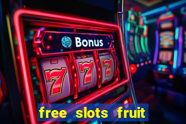 free slots fruit machines play