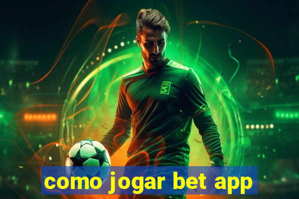 como jogar bet app