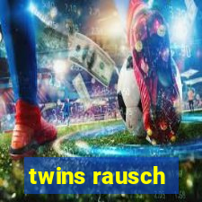 twins rausch