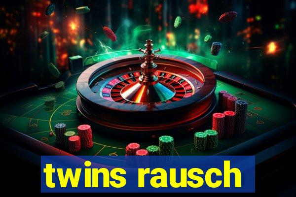 twins rausch