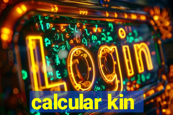 calcular kin