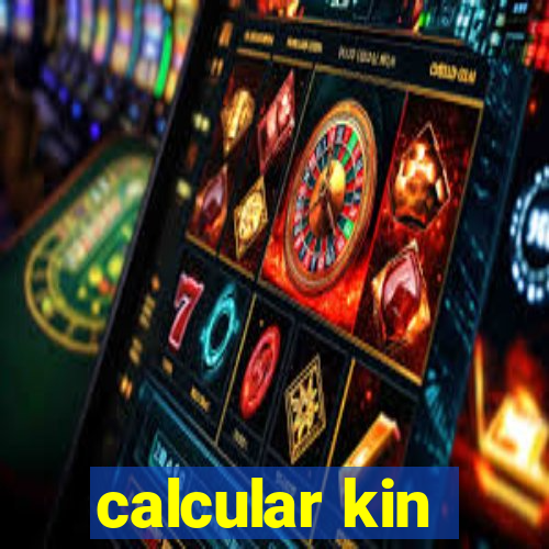 calcular kin