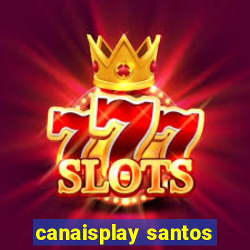 canaisplay santos