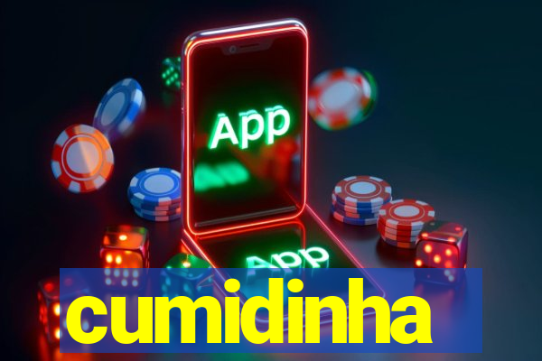 cumidinha