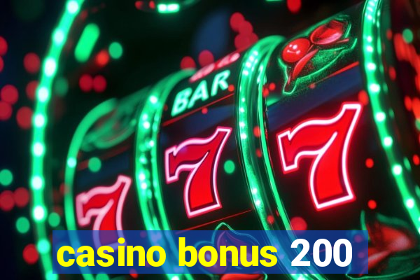 casino bonus 200