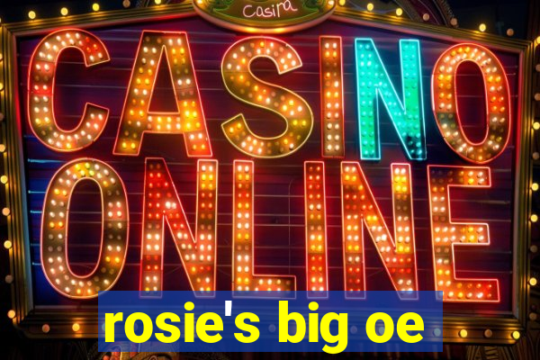 rosie's big oe