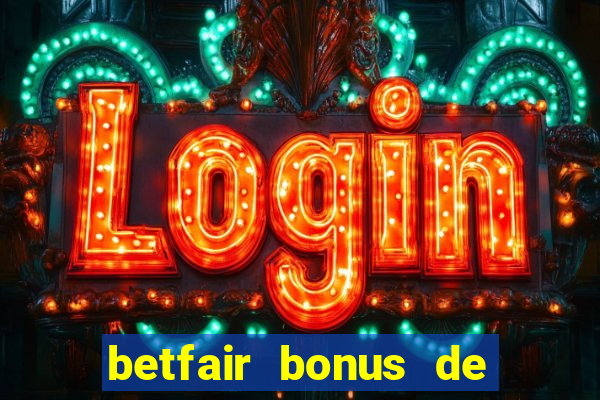 betfair bonus de boas vindas