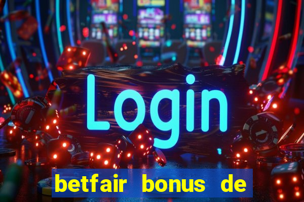 betfair bonus de boas vindas