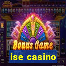 ise casino