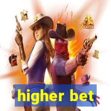 higher bet