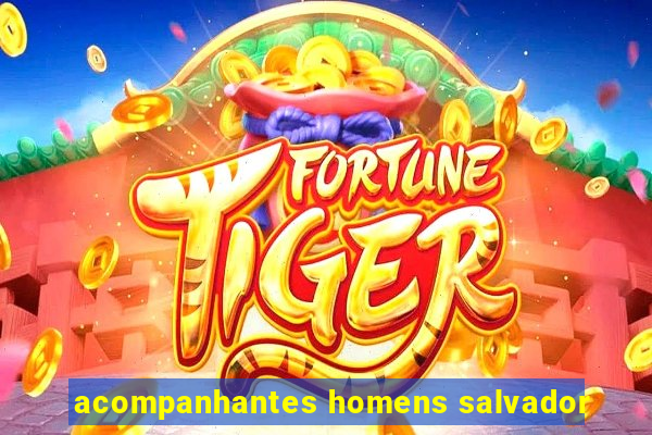 acompanhantes homens salvador