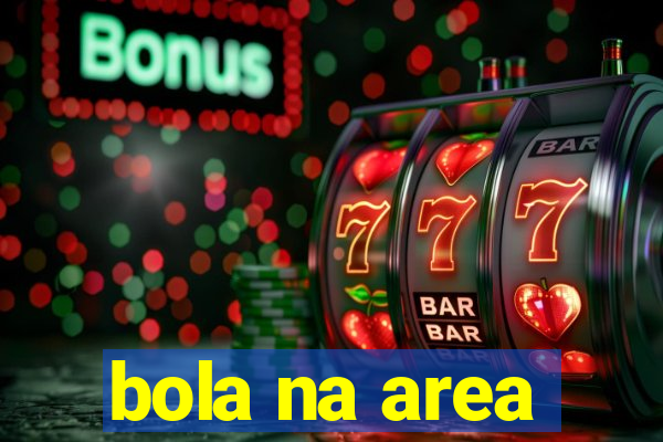 bola na area