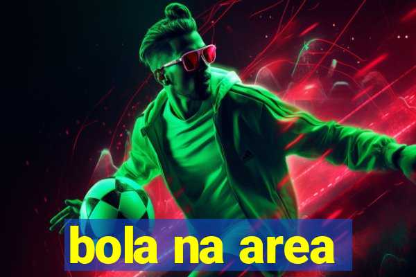 bola na area