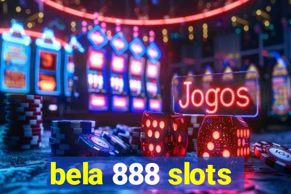 bela 888 slots