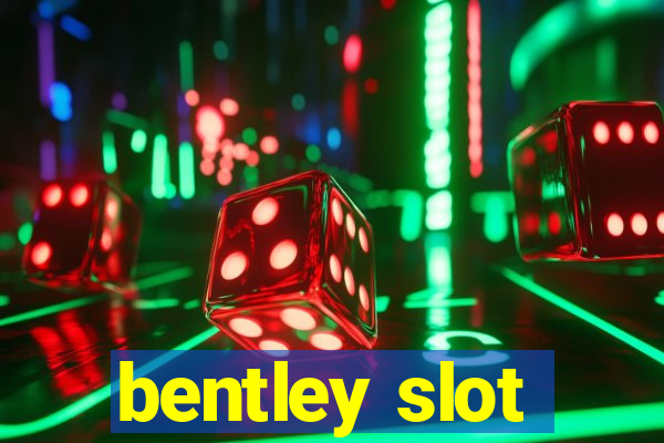 bentley slot