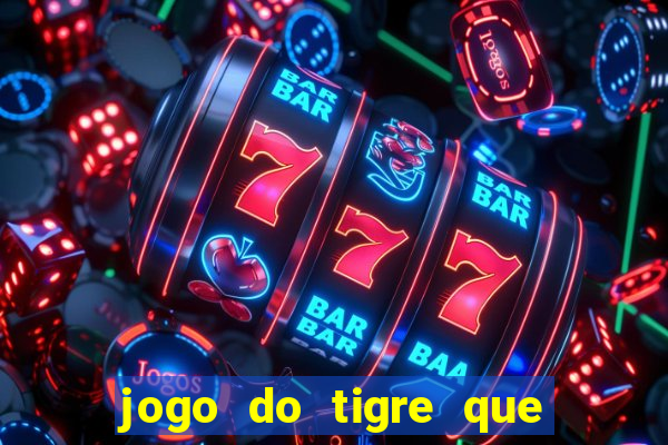 jogo do tigre que mais paga