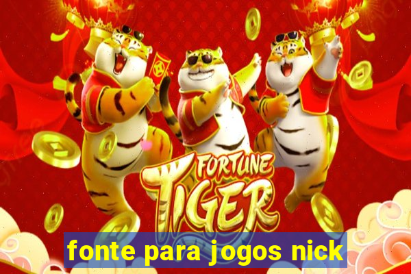 fonte para jogos nick