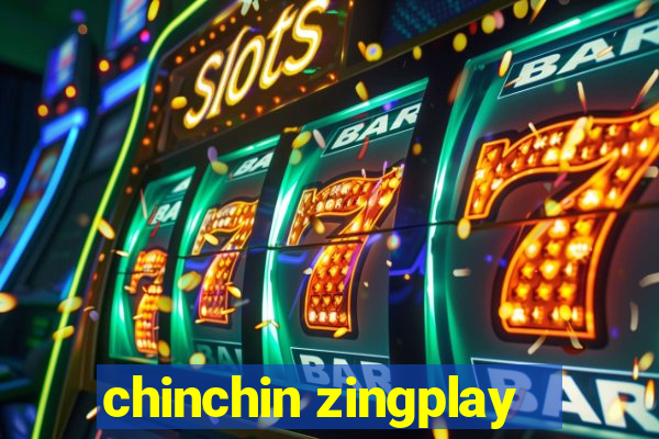 chinchin zingplay