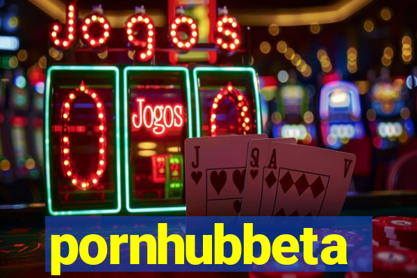 pornhubbeta