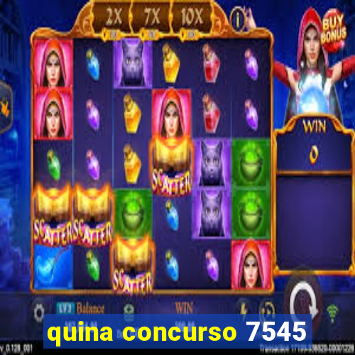 quina concurso 7545