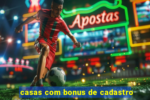 casas com bonus de cadastro