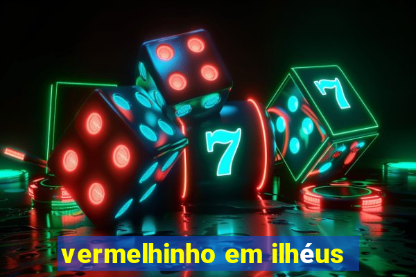 vermelhinho em ilhéus