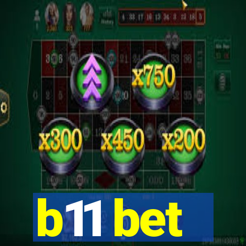 b11 bet