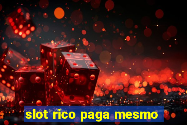 slot rico paga mesmo