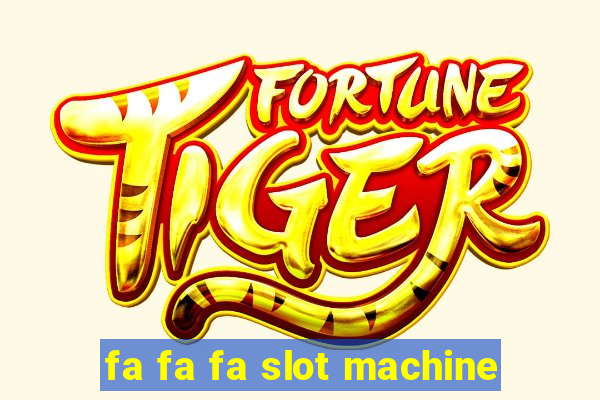 fa fa fa slot machine