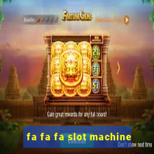 fa fa fa slot machine