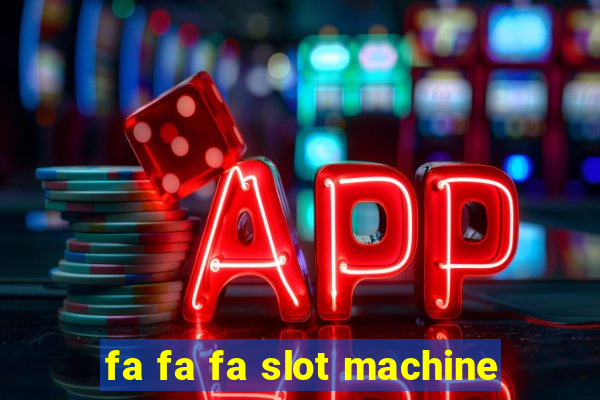 fa fa fa slot machine