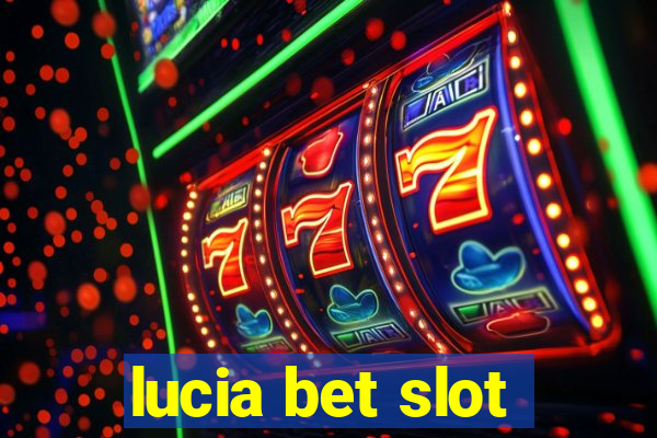 lucia bet slot