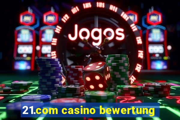 21.com casino bewertung