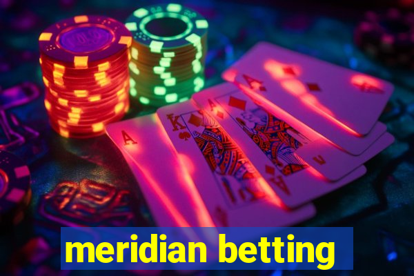 meridian betting