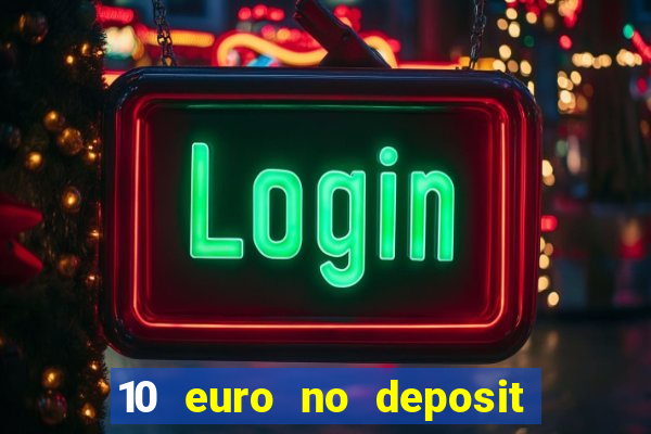 10 euro no deposit bonus für casino